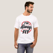 Ich bin immer fit T-Shirt (Vorne ganz)