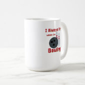 Ich bin immer Furz, wenn ich Bowling bin Kaffeetasse (VorderseiteRechts)