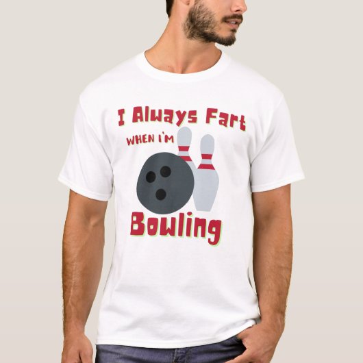 Ich bin immer Furz, wenn ich Bowling bin T-Shirt (Vorderseite)