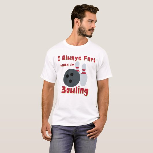 Ich bin immer Furz, wenn ich Bowling bin T-Shirt (Vorne ganz)