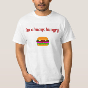 Ich bin immer hungriger T - Shirt