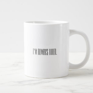 Ich bin immer müde Kaffee-Tasse Jumbo-Tasse