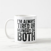 Ich bin immer müde oder hungrig oder beides kaffeetasse (Links)