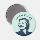 "Ich bin immer noch bei ihr" Hillary Clinton Magnet (Vorderseite/Rückseite)