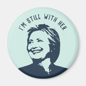 "Ich bin immer noch bei ihr" Hillary Clinton Magnet (Vorne)