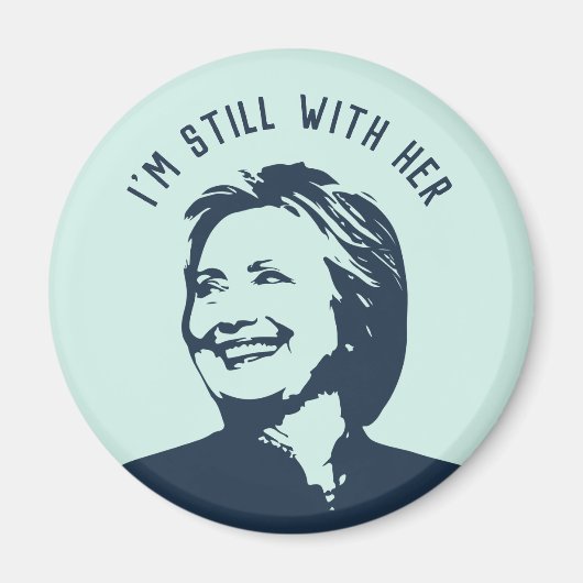 "Ich bin immer noch bei ihr" Hillary Clinton Magnet (Vorne)