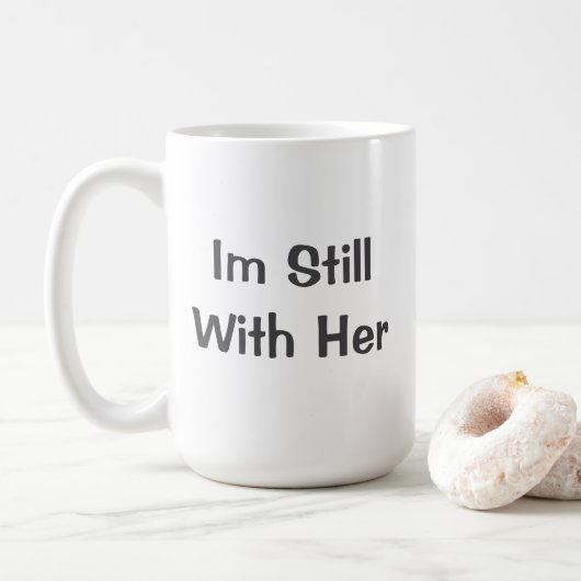 Ich bin immer noch bei ihr kaffeetasse (Mit Donut)
