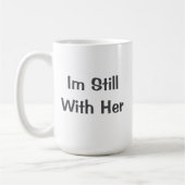 Ich bin immer noch bei ihr kaffeetasse (Links)