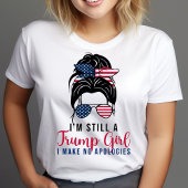 Ich bin immer noch ein Trump-Mädchen, das ich mich T-Shirt