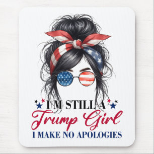 Ich bin immer noch ein Trump-Mädchen, ich entschul Mousepad