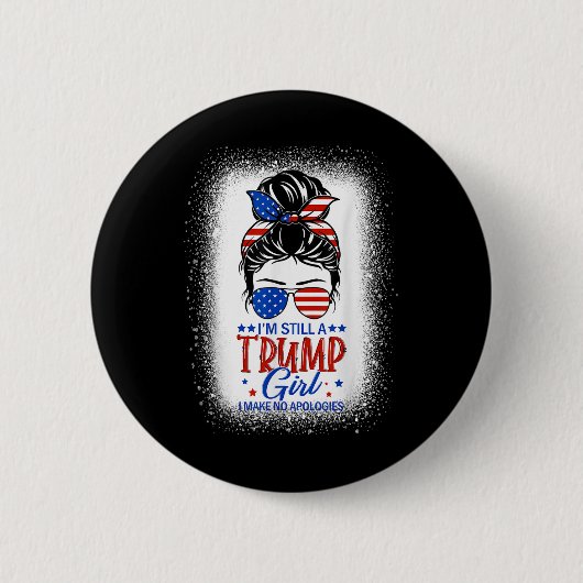 Ich bin immer noch ein Trump-Mädchen und entschuld Button (Vorderseite)