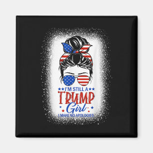 Ich bin immer noch ein Trump-Mädchen und entschuld Magnet