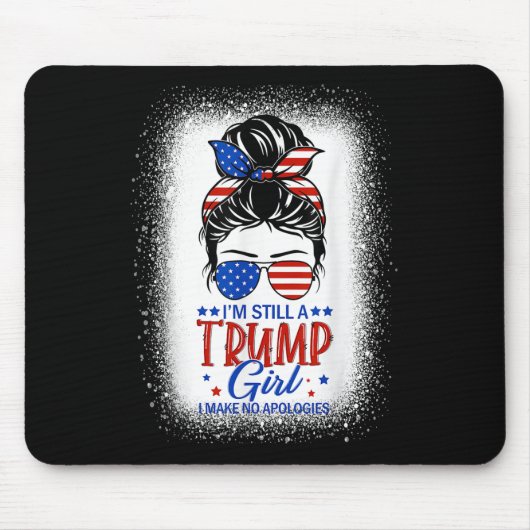 Ich bin immer noch ein Trump-Mädchen und entschuld Mousepad (Vorne)