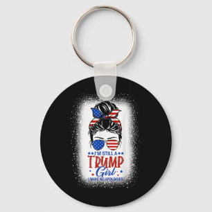 Ich bin immer noch ein Trump-Mädchen und entschuld Schlüsselanhänger