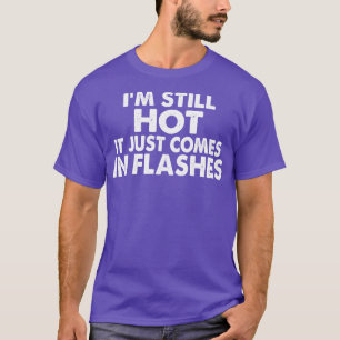 Ich bin immer noch heiß, es kommt einfach in Blitz T-Shirt