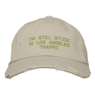 Ich bin immer noch in Los AngelesVerkehr stecken Bestickte Kappe