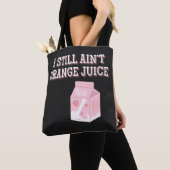 Ich bin immer noch kein Orangensaft Tasche (Von Nahem)