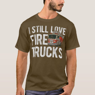 Ich bin immer noch Liebe Feuerwehrauto T-Shirt