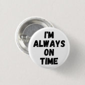 Ich bin immer pünktlich ein lustiges White Lie Par Button (Vorne & Hinten)