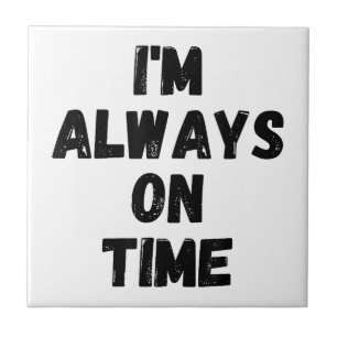 Ich bin immer pünktlich ein lustiges White Lie Par Fliese