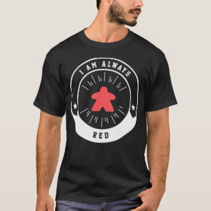 Ich bin immer Red Meeple - Brettspiele und Meeting T-Shirt