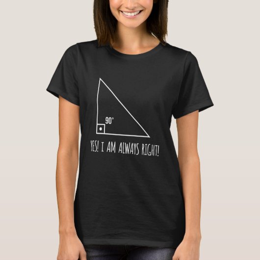 Ich bin immer richtig Mathe Pun Geometry Spaß Lehr T-Shirt (Vorderseite)