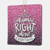 ICH BIN IMMER RICHTIG ÜBER ALLES, WAS CUSTOM-GLITZ KERAMIKORNAMENT (Links)