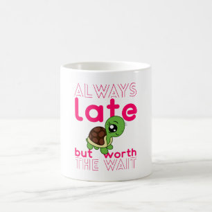 Ich bin immer zu spät, aber das Warten Chibi Turt Kaffeetasse