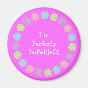 Ich bin imPeRfeCt hübscher rosa Magnet