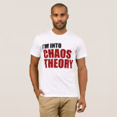 Ich bin in Chaos-Theorie T-Shirt (Vorne ganz)