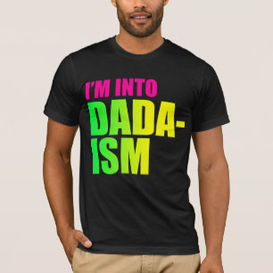 Ich bin in Dadaism T-Shirt