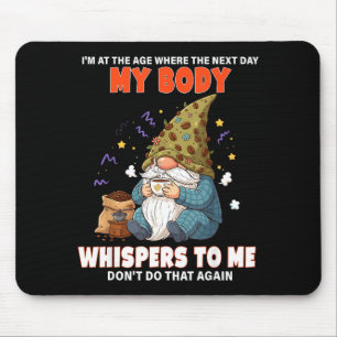 Ich Bin In Dem Alter, In Dem Mir Mein Körper Am Nä Mousepad