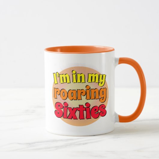 Ich bin in den Roaring-Sechzigern Tasse (Rechts)
