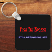 Ich bin in der Beta-Phase – Leben noch immer debug Schlüsselanhänger (Vorderseite)