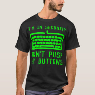Ich bin in der Computersicherheit nicht drücken Si T-Shirt