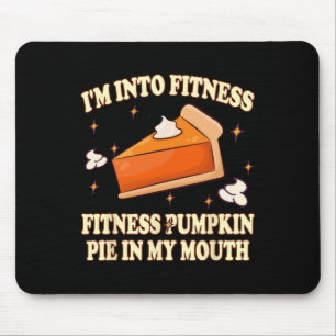 Ich bin in der Fitness Pumpkin Pie in meinem Mund Mousepad