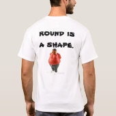 Ich bin in der Form… Ist eine Form rund T-Shirt (Rückseite)