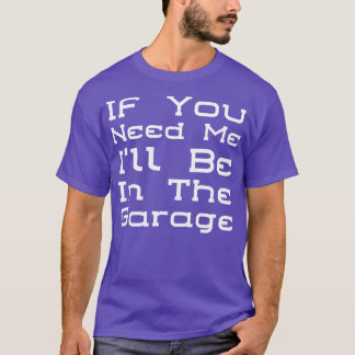 Ich bin in der Garage 3 T-Shirt
