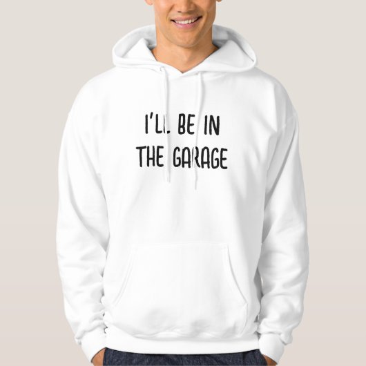 Ich bin in der Garage Hoodie Sweatshirt (Vorderseite)
