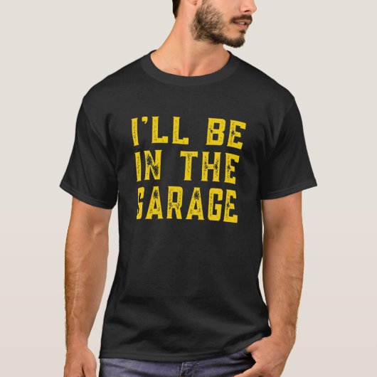 Ich bin in der Garage Mechanic Funny Vathers D T-Shirt (Vorderseite)