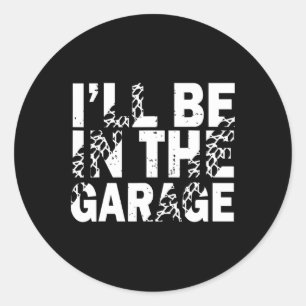Ich bin in der Garage Mechanic Vater Autoverliebha Runder Aufkleber