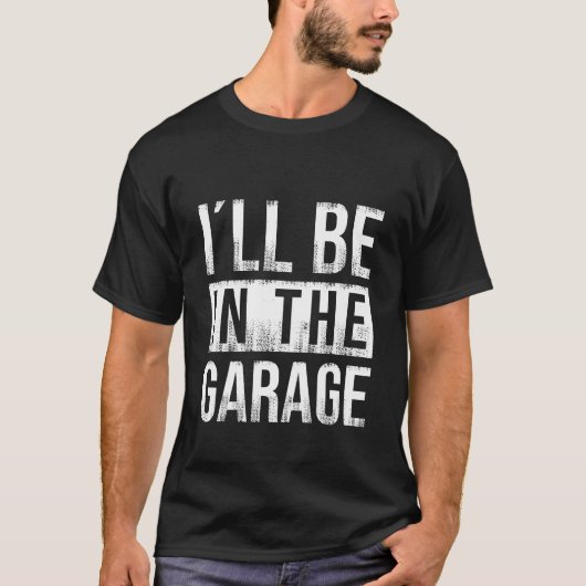 Ich bin in der Garage - Mechanik T-Shirt (Vorderseite)