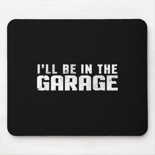 Ich bin in der Garage Mousepad (Vorne)