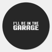 Ich bin in der Garage Runder Aufkleber (Vorderseite)