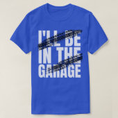Ich bin in der Garage T-Shirt (Design vorne)