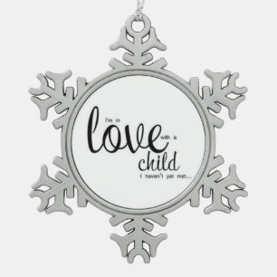 Ich bin in der Liebe mit einem Kind, das ich nicht Schneeflocken Zinn-Ornament