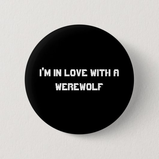 Ich bin in der Liebe mit einem Werewolf Button (Vorderseite)