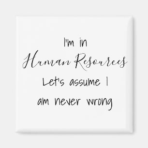 Ich bin in der Personalabteilung. Nehmen wir an, i Magnet