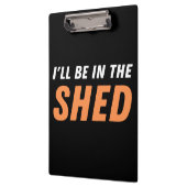 Ich bin in der Shed - Funny Pun, Shedding Lachen Klemmbrett (Links)