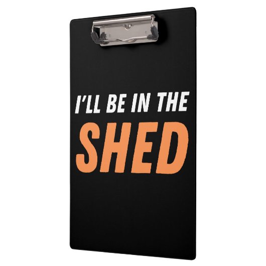 Ich bin in der Shed - Funny Pun, Shedding Lachen Klemmbrett (Links)
